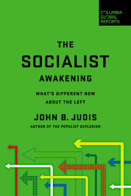The Socialist Awakening. What's Different Now About the Left. Judis, JB(Columbia GR 2020)