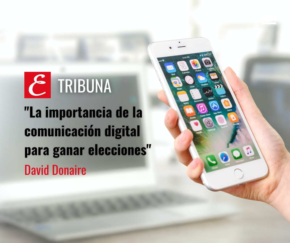 “La importancia de la comunicación digital para ganar elecciones”. Por David Donaire.