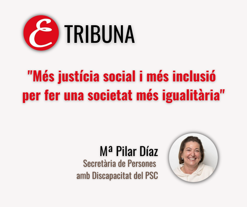 “Més justícia social i més inclusió per fer una societat més igualitària”. Per Mª Pilar Díaz.