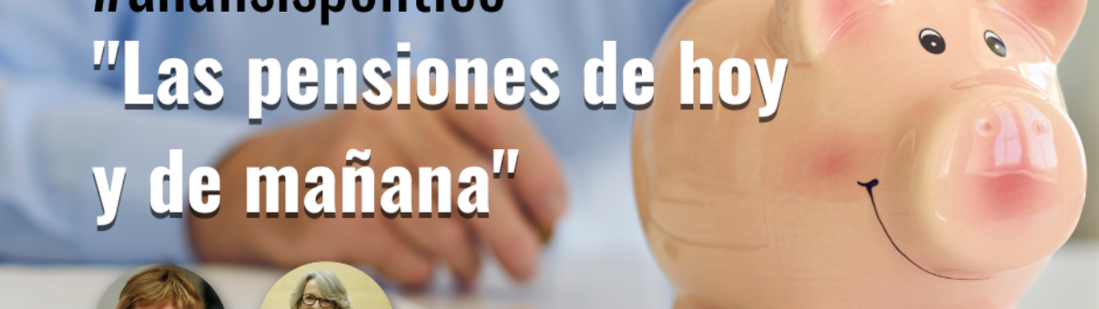 "Las pensiones de hoy y de mañana"