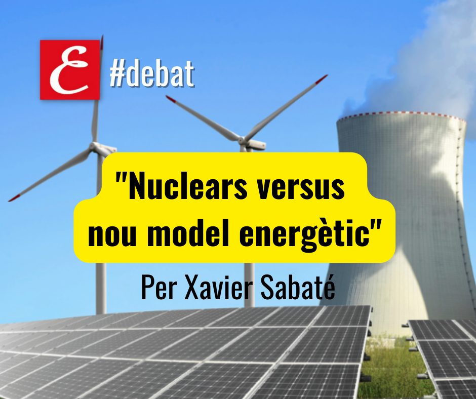 "Nucleares versus nuevo modelo energético". Por Xavier Sabaté.
