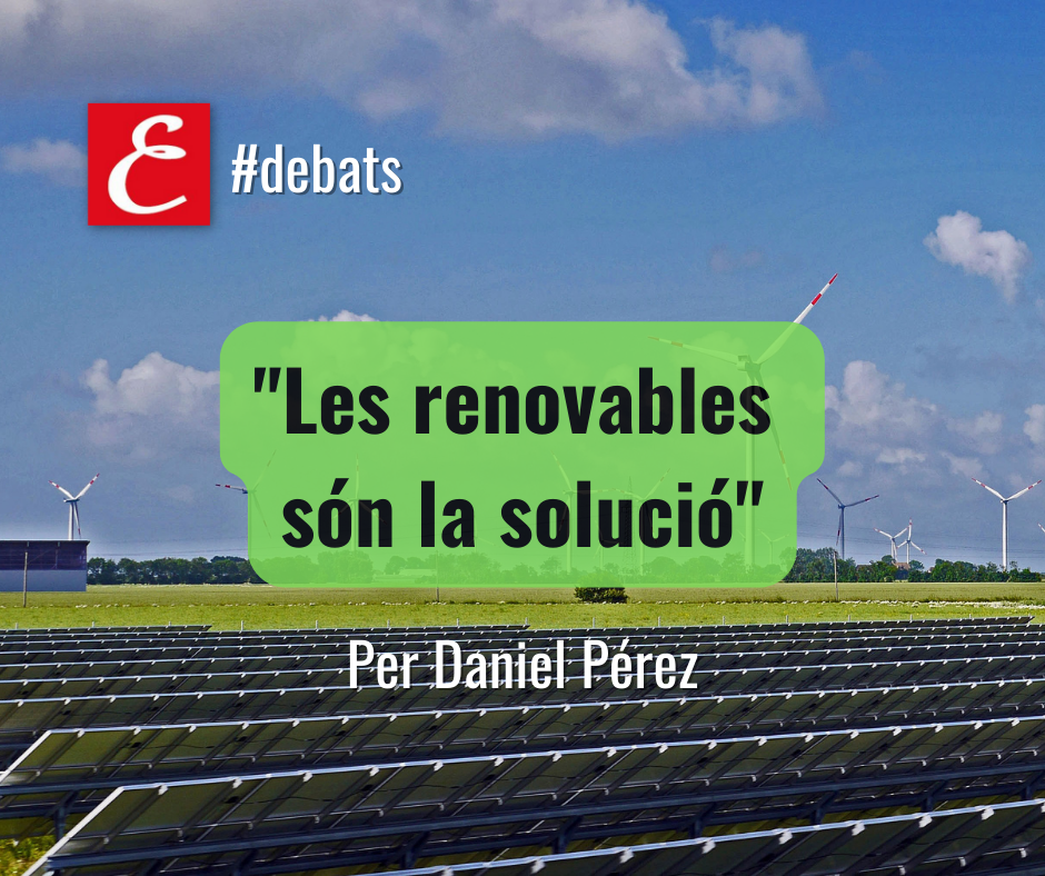 “Les renovables són la solució”. Per Daniel Pérez.