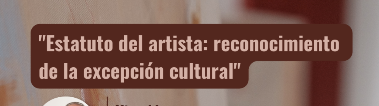 "Estatuto del artista: reconocimiento de la excepción cultural"