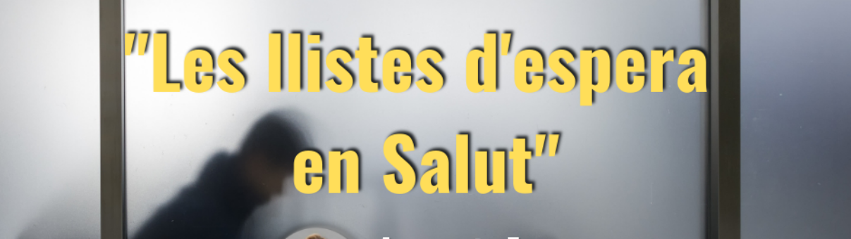 "Les llistes d'espera en Salut". Per Assumpta Escarp.