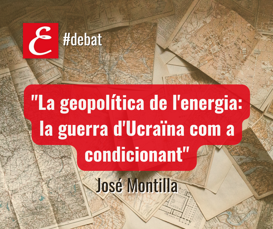 "La geopolítica de l'energia: la guerra d'Ucraïna com a condicionant"