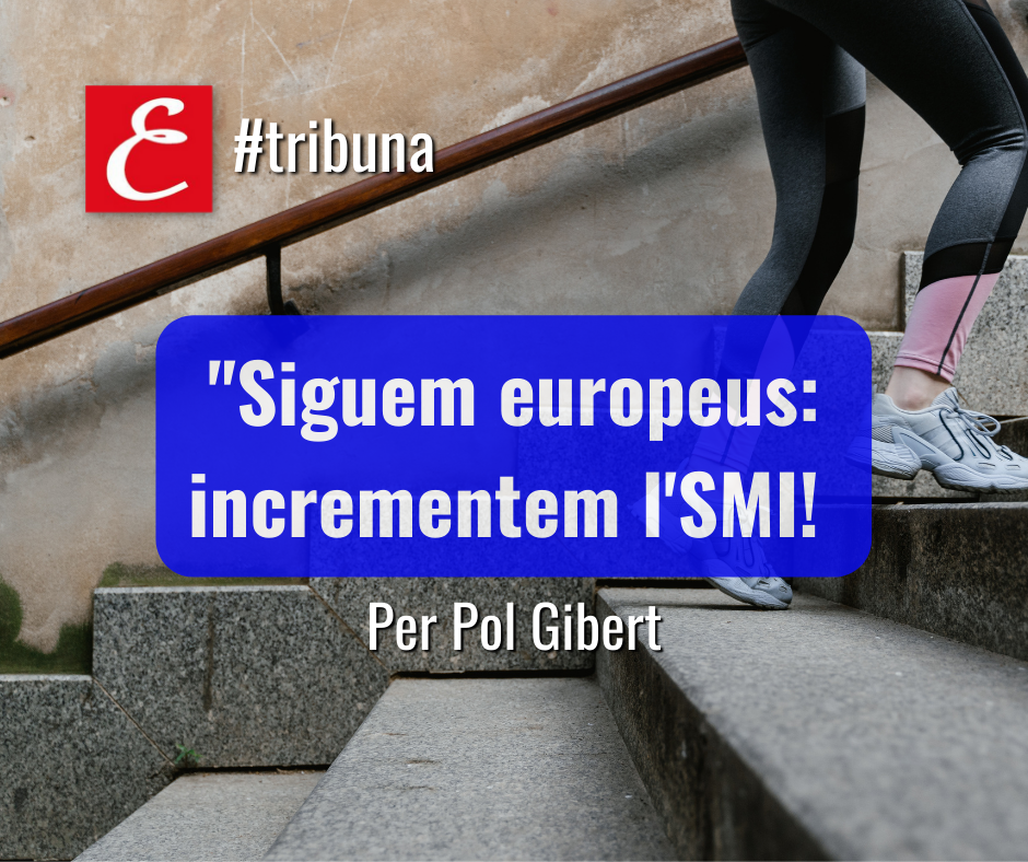"Siguem europeus: incrementem l'SMI!"