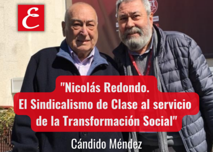 "Nicolás Redondo. El sindicalismo de clase al servicio de la transformación social". Miedo Cándido Méndez.