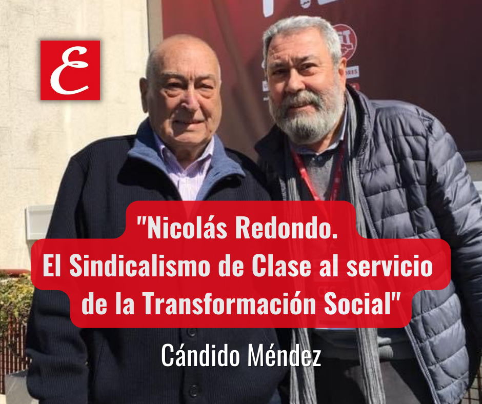 "Nicolás Redondo. El sindicalismo de clase al servicio de la transformación social". Miedo Cándido Méndez.