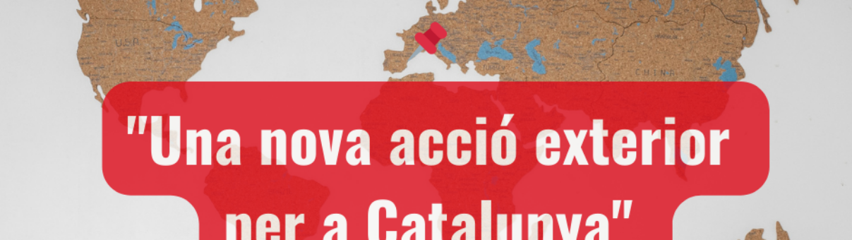 "Una nova acció exterior per a Catalunya"