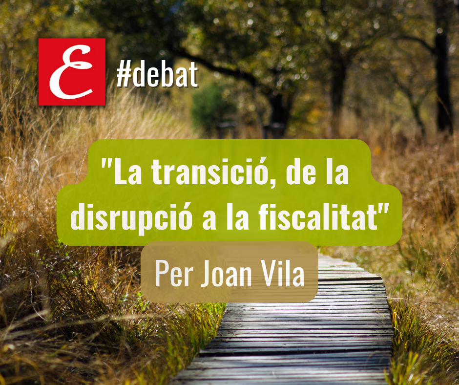 "La transició, de la disrupció a la fiscalitat"