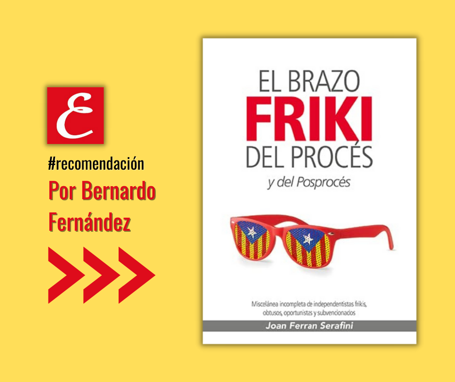 “El brazo friki del procés y el posprocés”. De Joan Ferran. Por Bernardo Fernández.