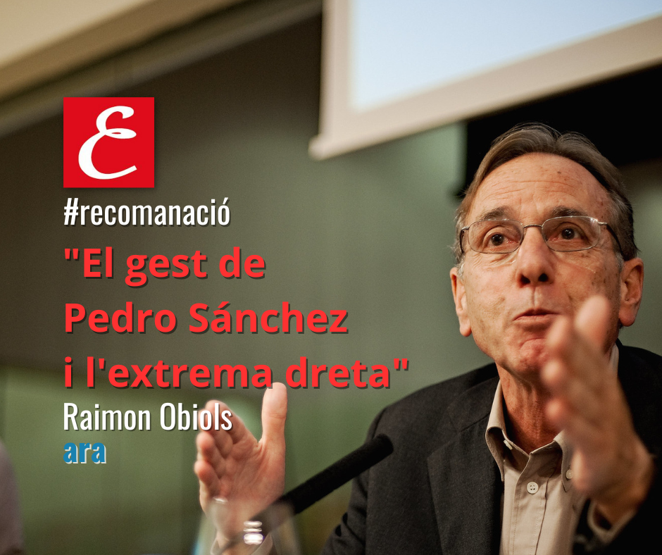 "El gesto de Pedro Sánchez y la extrema derecha". Raimon Obiols. Periódico AHORA.