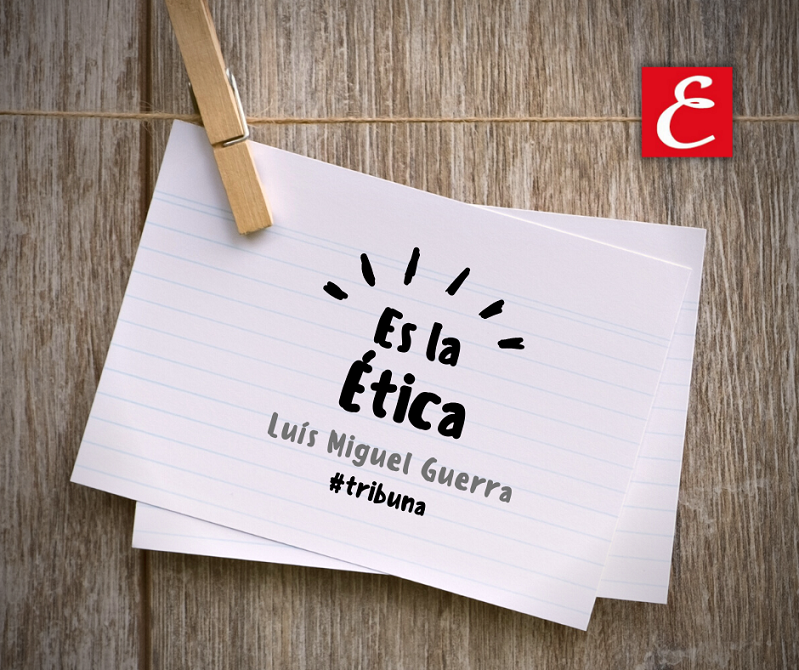 "Es la ética". Luís Miguel Guerra.