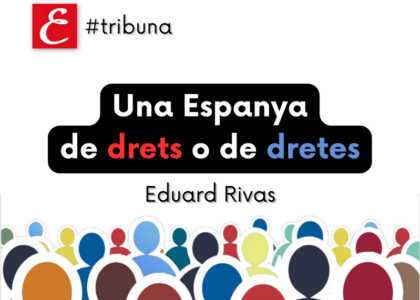 "Una Espanya de drets o de dretes". Eduard Rivas.