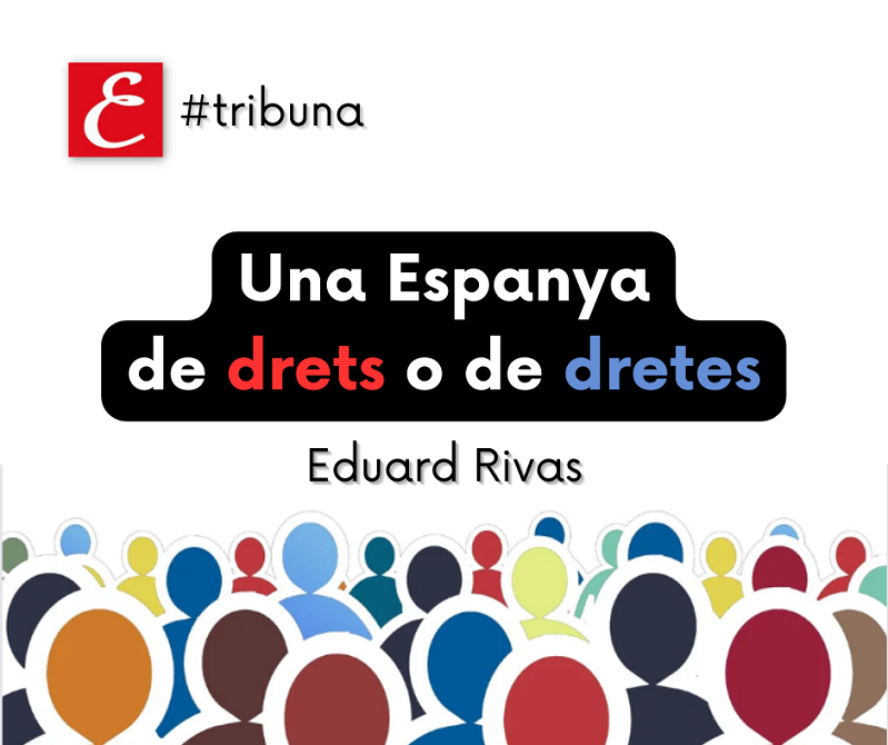 "Una Espanya de drets o de dretes". Eduard Rivas.