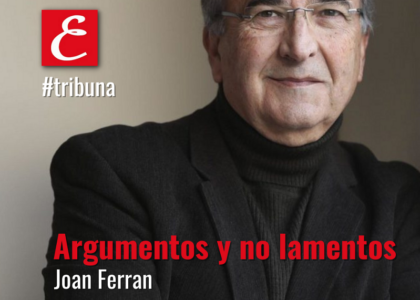 "Argumentos y no lamentos". Joan Ferran.