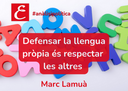 "Defensar la llengua pròpia és respectar les altres". Marc Lamuà.