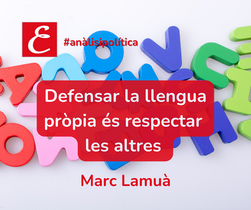 “Defensar la llengua pròpia és respectar les altres”. Marc Lamuà.