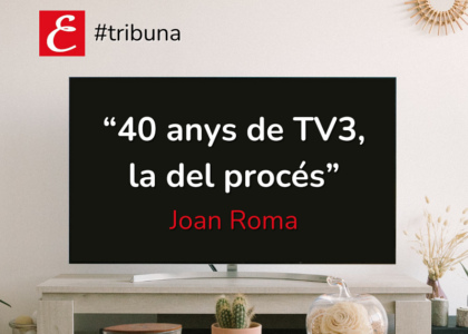 "40 anys de TV3, la del procés"
