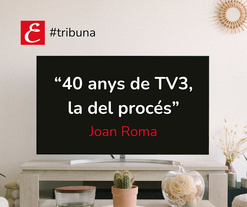 "40 anys de TV3, la del procés"