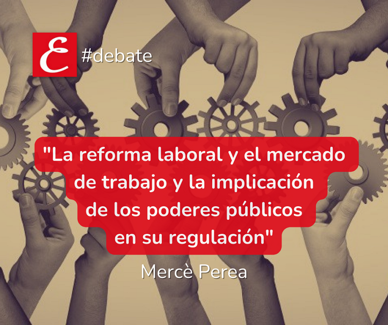 "La reforma laboral y el mercado de trabajo y la implicación de los poderes públicos en su regulación"