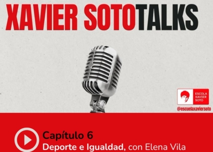 XAVIER SOTO TALKS: "#6 Deporte e Igualdad, cono Elena Vila".