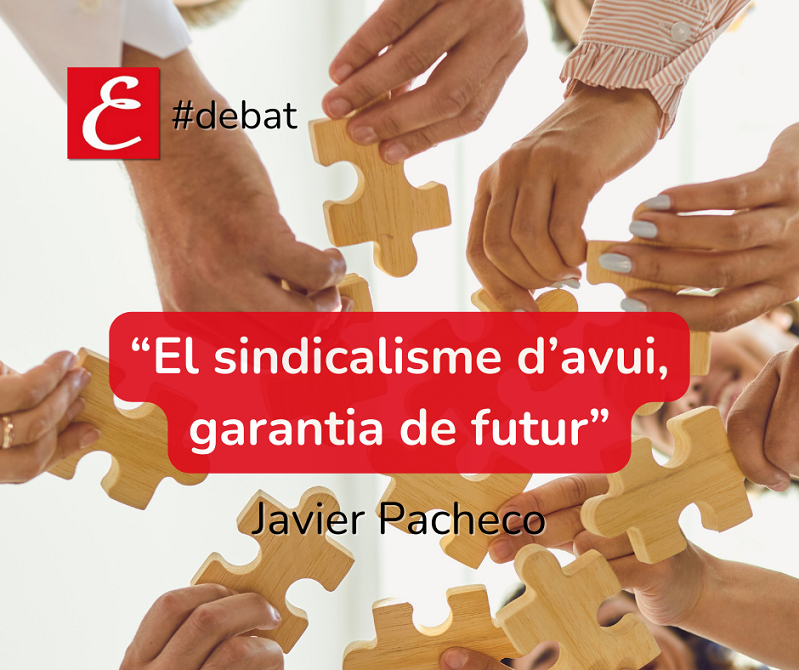 “El sindicalisme del present, garantia de futur”. Javier Pacheco.