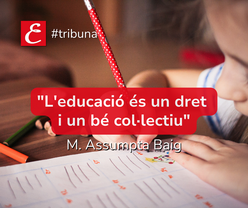 "L'educació és un dret i un bé col·lectiu". M. Assumpta Baig.