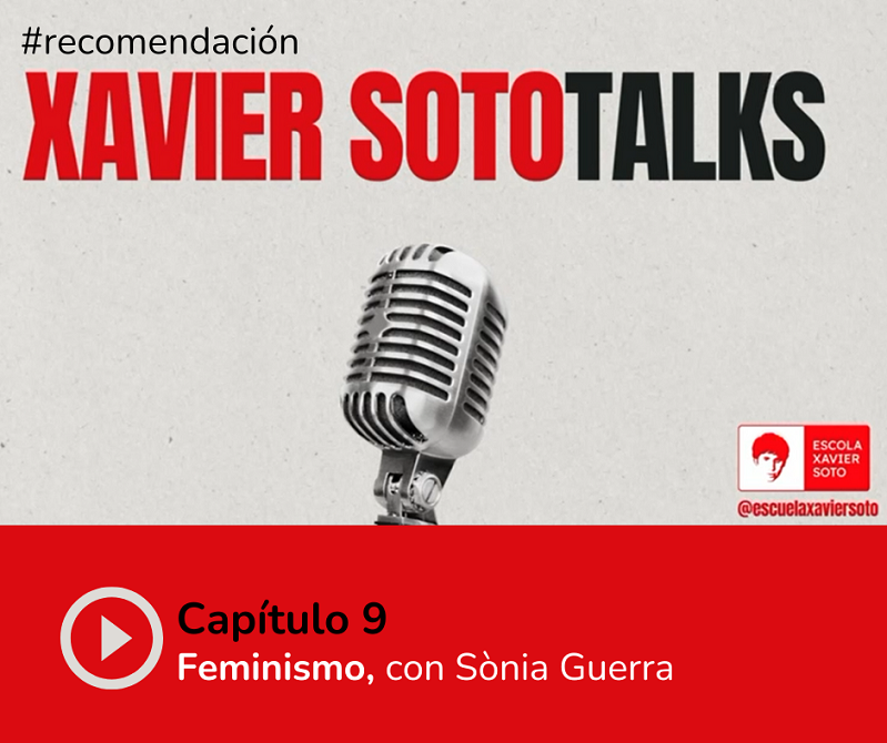 XAVIER SOTO TALKS: “#9 Feminismo, cono Sonia Guerra”.