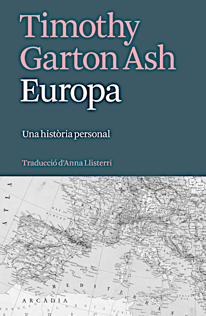 Europa. Una historia personal – Garton Ash, T. (Arcadia, 2023)