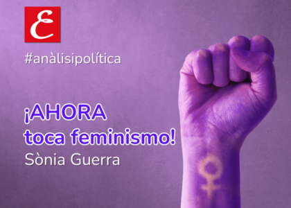"¡AHORA toca feminismo!" Sònia Guerra.